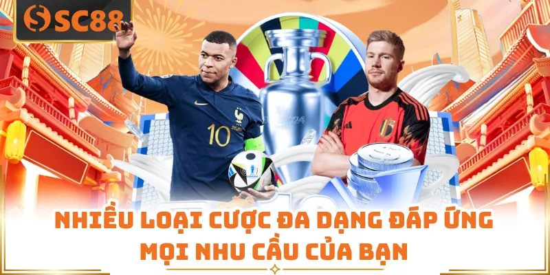 Nhiều loại cược đa dạng đáp ứng mọi nhu cầu của bạn